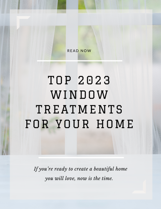 Top 2023 Window Treatments for your Home